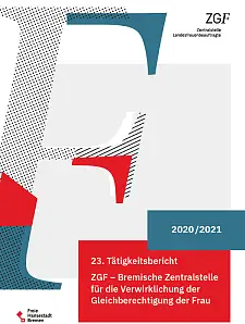 Titel des 23. Tätigkeitsberichtes der ZGF - Bremische Zentralstelle für die Verwirklichung der Gleichberechtigung der Frau für die Jahre 2020/2021