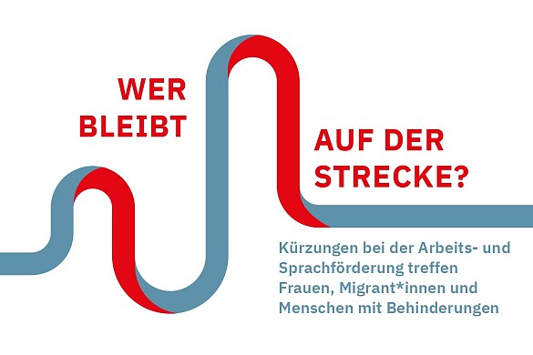 Titelbild der Veranstaltung Wer bleibt auf der Strecke? Kürzungen bei der Arbeits- und Sprachförderung treffen Frauen, Migrant*innen und Menschen mit Behinderungen 